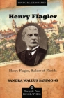 Henry Flagler, Builder of Florida (Pineapple Press Biography) Cover Image