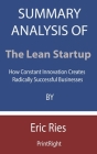 Summary Analysis Of The Lean Startup: How Constant Innovation Creates Radically Successful Businesses By Eric Ries Cover Image