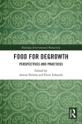 Food for Degrowth: Perspectives and Practices (Routledge Environmental Humanities) Cover Image
