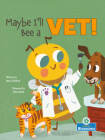 Maybe I'll Bee a Vet! By Amy Culliford, John Joseph (Illustrator) Cover Image
