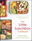 The Little Lunchbox Cookbook: 60 Easy Real-Food Bento Lunches for Kids on the Go Cover Image