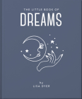 The Little Book of Dreams: Decode Your Dreams and Reveal Your Secret Desires By Hippo! Orange (Editor) Cover Image