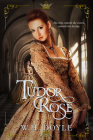 Tudor Rose By W. H. Doyle Cover Image