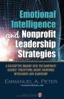 Emotional Intelligence and Nonprofit Leadership Strategies: A descriptive inquiry into the nonprofit leaders' perceptions about emotional intelligence By Emmanuel a. Peter Cover Image