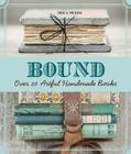 Bound: Over 20 Artful Handmade Books Cover Image