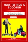 How to Ride a Scooter: The comprehensive guide with safety tips for beginners (How to Books) Cover Image
