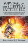 Survival on the Spiritual Battlefield: A Christian Warrior Training Manual on How to Safely Lead Your Family on the Battlefield and How to Be Victorio By Salvador Si Rangel Cover Image
