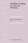 Modelling Problems in Crack Tip Mechanics: Proceedings of the Tenth Canadian Fracture Conference, Held at the University of Waterloo, Waterloo, Ontari Cover Image