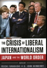 The Crisis of Liberal Internationalism: Japan and the World Order By Yoichi Funabashi (Editor), G. John Ikenberry (Editor) Cover Image