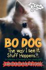 Bo Dog: The Way I See It, Stuff Happens By Ron Lukesh (Illustrator), Ronald E. Lukesh (Created by) Cover Image