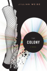 The Colony By Jillian Weise Cover Image