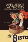 Affluence and Authority: A Social History of Twentieth-Century Britain By John Benson Cover Image