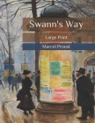 Swann's Way: Large Print By Marcel Proust Cover Image