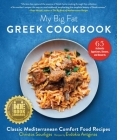 My Big Fat Greek Cookbook: Classic Mediterranean Comfort Food Recipes Cover Image