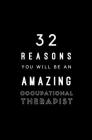 32 Reasons You Will Be An Amazing Occupational Therapist: Fill In Prompted Memory Book By Calpine Memory Books Cover Image