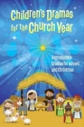 Children's Dramas for the Church Year: Reproducible Dramas for Advent and Christmas By Linda Ray Miller (Compiled by) Cover Image