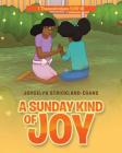 A Sunday Kind of Joy: 1 Thessalonians 5:16-18 By Joycelyn Strickland-Egans Cover Image