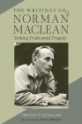 The Writings of Norman Maclean: Seeking Truth amid Tragedy (Western Literature and Fiction Series) Cover Image