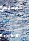 Aesthetics of Standstill By Reinhold Gorling (Editor), Barbara Gronau (Editor), Ludger Schwarte (Editor) Cover Image