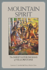 Mountain Spirit: The Sheep Eater Indians of Yellowstone By Lawrence L. Loendorf, Nancy Medaris Stone Cover Image