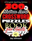 300+ Medium Level Crossword Puzzles for Adults - US English Spelling!: A Unique Crossword Puzzle Book For Adults Medium Difficulty Based On Contempora Cover Image