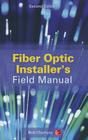 Fiber Optic Installer's Field Manual, Second Edition By Bob Chomycz Cover Image