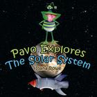 Pavo Explores the Solar System By Dana Rowe Cover Image