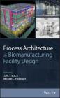 Process Architecture in Biomanufacturing Facility Design Cover Image