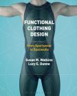 Functional Clothing Design: From Sportswear to Spacesuits By Susan Watkins, Lucy Dunne Cover Image