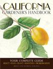 California Gardener's Handbook: Your Complete Guide: Select - Plan - Plant - Maintain - Problem-solve Cover Image