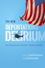 The New Deportations Delirium: Interdisciplinary Responses (Citizenship and Migration in the Americas #7) By Daniel Kanstroom (Editor), M. Brinton Lykes (Editor) Cover Image