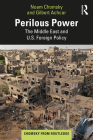 Perilous Power: The Middle East and U.S. Foreign Policy By Noam Chomsky, Gilbert Achcar, Stephen R. Shalom Cover Image