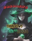 Coloring Book Of Shadows 2024: A timeless Season of The Witch Oracle Cards To Unleash the Power of Magic with Enchanting Scenes and Potent Spells for Cover Image