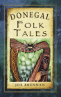 Donegal Folk Tales (Folk Tales: United Kingdom) By Joe Brennan Cover Image