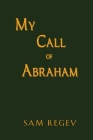 My Call of Abraham By Sam Regev Cover Image