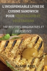 L'Indispensable Livre de Cuisine Sandwich Pour Végétaliens Et Végétariens By Alard Abel Cover Image