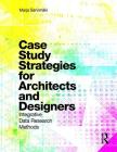 Case Study Strategies for Architects and Designers: Integrative Data Research Methods By Marja Sarvimäki Cover Image