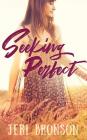 Seeking Perfect By Jeri Bronson Cover Image