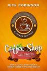 Coffee Shop Business Smart Startup: How to Start, Run & Grow a Trendy Coffee House on a Budget Cover Image
