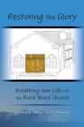 Restoring The Glory: Breathing New Life Into the Rural Black Church Cover Image