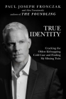 True Identity: Cracking the Oldest Kidnapping Cold Case and Finding My Missing Twin By Paul  Joseph Fronczak, Alex Tresniowski Cover Image