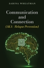 Communication and Connection (AKA - Relapse Prevention) By Sarina Wheatman Cover Image