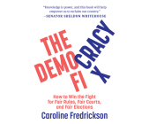 The Democracy Fix: How to Win the Fight for Fair Rules, Fair Courts, and Fair Elections By Caroline Fredrickson, Laurel Lefkow (Narrated by) Cover Image