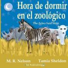 Hora de Dormir en el Zoológico/ The Zebra Said Shhh (Bilingual English Spanish Edition) By M. R. Nelson, Tamia Sheldon (Illustrator), Jorge Diaz (Translator) Cover Image
