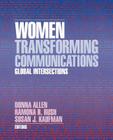 Women Transforming Communications: Global Intersections By Donna Allen (Editor), Ramona Rush (Editor), Susan J. Kaufman (Editor) Cover Image