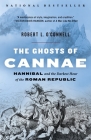 The Ghosts of Cannae: Hannibal and the Darkest Hour of the Roman Republic By Robert L. O'Connell Cover Image