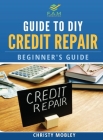 Guide to DIY Credit Repair: Beginner's Guide By Christy Mobley Cover Image