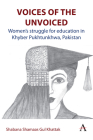 Voices of the Unvoiced: Women's Struggle for Education in Khyber Pukhtunkhwa, Pakistan Cover Image
