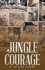 Jungle Courage By W. Blake Gibbs Cover Image
