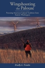 Wingshooting the Palouse: Pursuing American Upland Tradition from Eastern Washington Cover Image